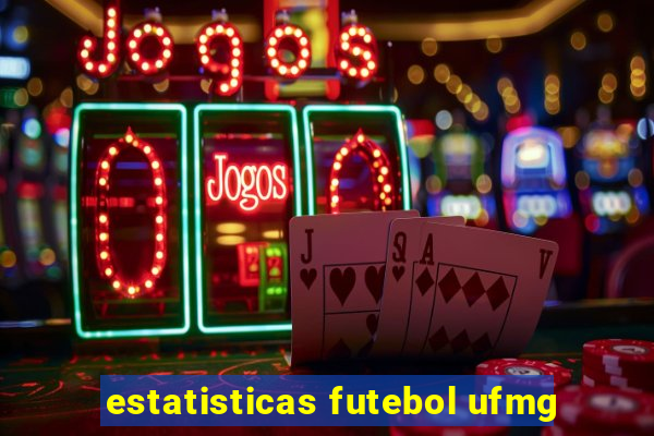 estatisticas futebol ufmg